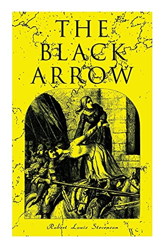 Stock image for The Black Arrow: A Tale of the Two Roses: Historical Adventure Novel for sale by GreatBookPrices