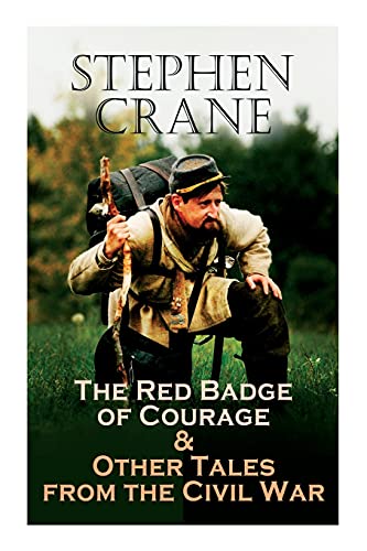 Beispielbild fr The Red Badge of Courage & Other Tales from the Civil War: The Little Regiment, A Mystery of Heroism, The Veteran, An Indiana Campaign, A Grey Sleeve. zum Verkauf von PlumCircle