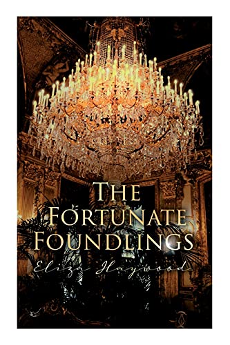 Stock image for The Fortunate Foundlings: Regency Romance Classic for sale by GreatBookPrices
