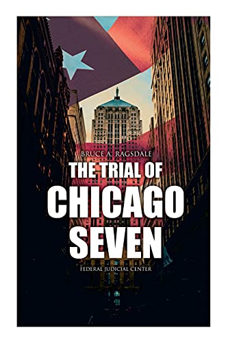 Stock image for The Trial of Chicago Seven: True Story behind the Headlines (Including the Transcript of the Trial) for sale by GF Books, Inc.