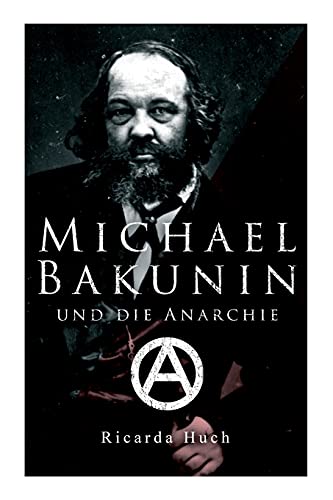 Beispielbild fr Michael Bakunin und die Anarchie: Der Weg eines Revolutionärs zum Verkauf von ThriftBooks-Atlanta