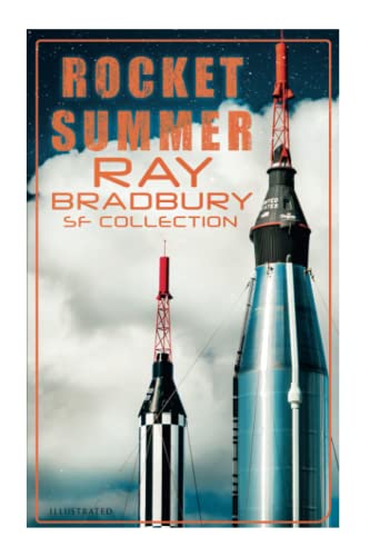 Imagen de archivo de Rocket Summer: Ray Bradbury SF Collection (Illustrated): Space Stories: Jonah of the Jove-Run, Zero Hour, Rocket Summer, Lorelei of t a la venta por GreatBookPrices