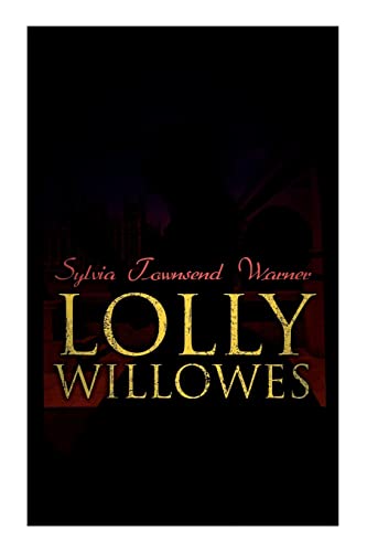 Imagen de archivo de Lolly Willowes: The Power of Witchcraft in Every Woman (Feminist Classic) a la venta por Books Unplugged