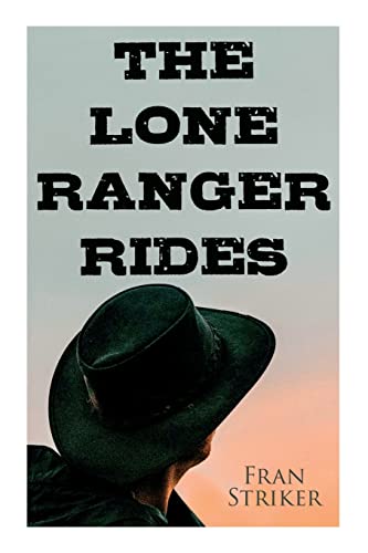 9788027342594: The Lone Ranger Rides: Western Novel (Original Inspiration Behind the Disney Movie)