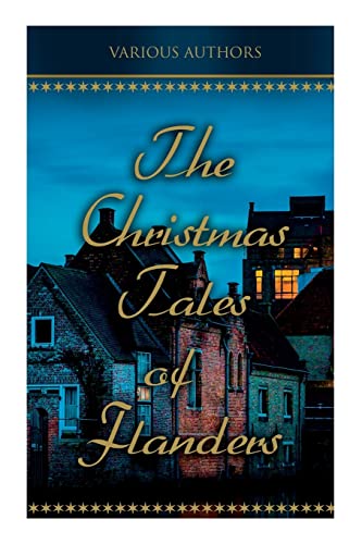 9788027342884: The Christmas Tales of Flanders: Traditional Holiday Folk Tales: The Enchanted Apple-Tree, The Emperor's Parrot, Balten and the Wolf...