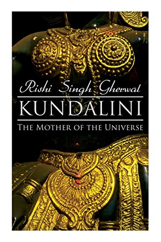 9788027342938: Kundalini: The Mother of the Universe: Kundalini, Pranyama, Samadhi and Dharana Yoga: The Origin, Philosophy, the Goal and the Practice