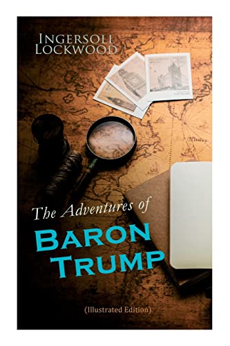 9788027342976: The Adventures of Baron Trump (Illustrated Edition): Complete Travels and Adventures of Little Baron Trump and His Wonderful Dog Bulger, Baron Trump's Marvellous Underground Journey
