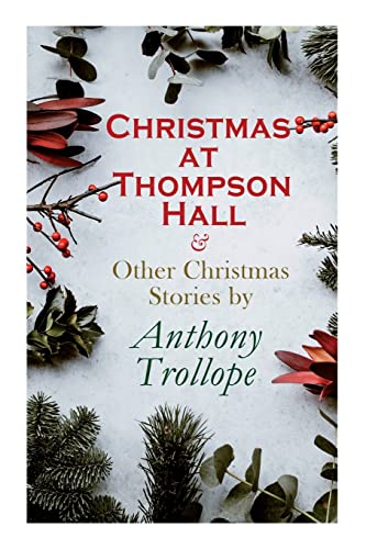 Beispielbild fr Christmas at Thompson Hall and Other Christmas Stories by Anthony Trollope zum Verkauf von PBShop.store US