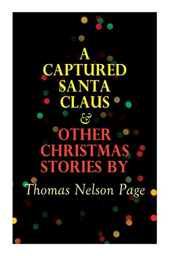 9788027343256: A Captured Santa Claus & Other Christmas Stories by Thomas Nelson Page: Christmas Specials Series