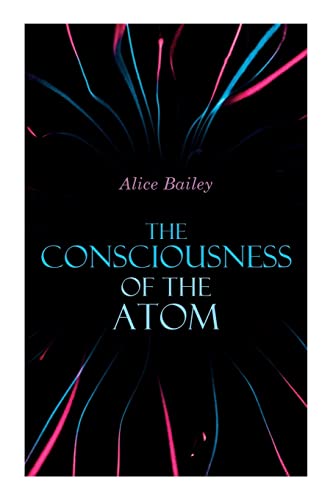 Stock image for The Consciousness of the Atom: Lectures on Theosophy for sale by Book Deals