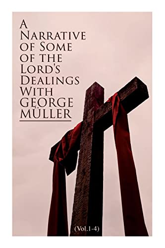 Stock image for A Narrative of Some of the Lord's Dealings With George Müller (Vol.1-4): Complete Edition for sale by Ria Christie Collections
