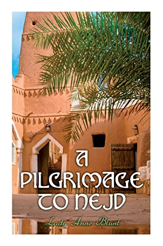 9788027343638: A Pilgrimage to Nejd: A Visit to the Court of the Arab Emir and 
