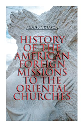 Beispielbild fr History of the American Foreign Missions to the Oriental Churches: Complete Edition (Vol. 1&2) zum Verkauf von Lucky's Textbooks