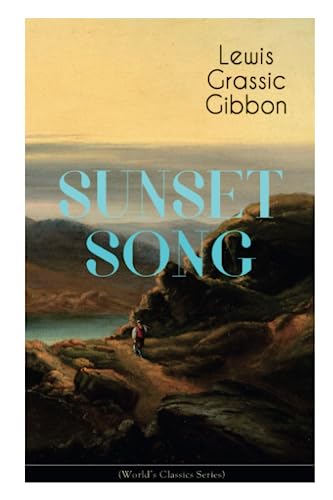Stock image for SUNSET SONG (World's Classic Series): One of the Greatest Works of Scottish Literature from the Renowned Author of Spartacus, Smeddum & The Thirteenth Disciple for sale by AwesomeBooks