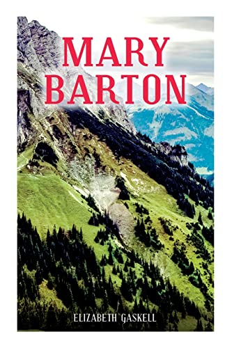 Beispielbild fr MARY BARTON: A Tale of Manchester Life, With Author's Biography zum Verkauf von GreatBookPrices
