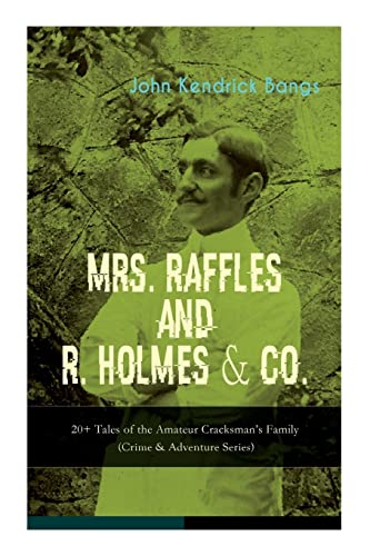 Beispielbild fr MRS. RAFFLES and R. HOLMES & CO. ? 20+ Tales of the Amateur Cracksman's Family: (Crime & Adventure Series) zum Verkauf von Lucky's Textbooks