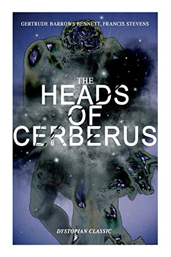 Stock image for THE HEADS OF CERBERUS (Dystopian Classic): The First Sci-Fi to use the Idea of Parallel Worlds and Alternate Time for sale by Chiron Media