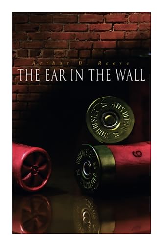 Stock image for The Ear in the Wall: Detective Craig Kennedy's Mystery Case for sale by GreatBookPrices