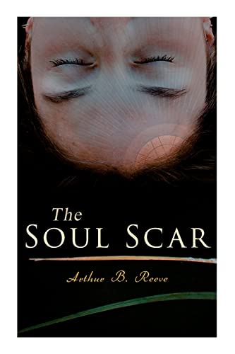 Imagen de archivo de The Soul Scar: Detective Craig Kennedy's Case a la venta por GreatBookPrices