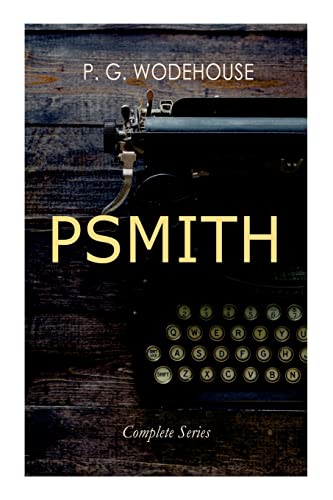 Beispielbild fr Psmith - Complete Series: Mike, Mike and Psmith, Psmith in the City, the Prince and Betty and Psmith, Journalist zum Verkauf von AwesomeBooks