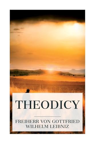 Beispielbild fr Theodicy: Essays on the Goodness of God, the Freedom of Man and the Origin of Evil zum Verkauf von California Books