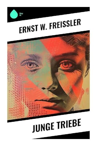 Junge Triebe - Ernst W. Freißler