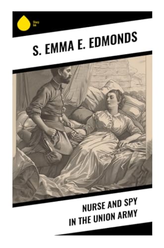 Stock image for Nurse and Spy in the Union Army for sale by BuchWeltWeit Ludwig Meier e.K.