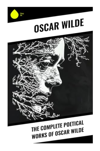 Imagen de archivo de The Complete Poetical Works of Oscar Wilde a la venta por BuchWeltWeit Ludwig Meier e.K.
