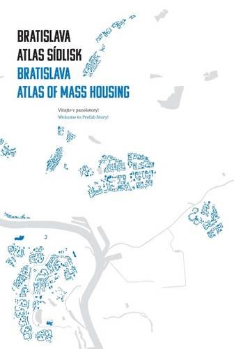 9788055604787: Bratislava Atlas Sidlisk / Bratislava Atlas of Mass Housing