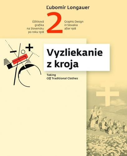 Stock image for Graphic Design in Slovakia After 1918: Taking off Traditional Clothes: No. 2 for sale by Revaluation Books