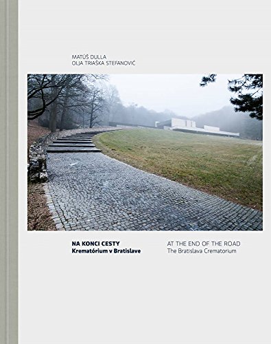 Imagen de archivo de Na Konci Cesty / At the End of the Road: Krematorium v Bratislave / The Bratislava Crematorium a la venta por Revaluation Books