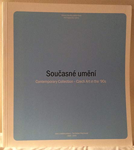 Soucasne umeni: Contemporary Collection - Czech Art in the '90s