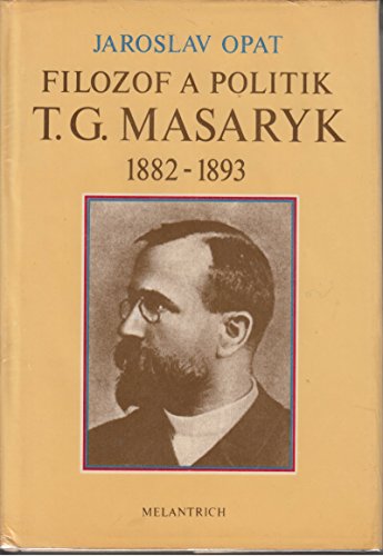 Imagen de archivo de Filozof a politik T. G. Masaryk 1882-1893 (Prspevek k zivotopisu) a la venta por medimops