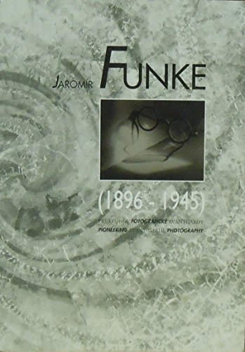Stock image for JAROMIR FUNKE (1896-1945): PRUKOPNIK FOTOGRAFICKE AVANTGARDY/ PIONEERING AVANT-GARDE PHOTOGRAPHY for sale by Moe's Books