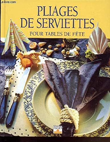 Stock image for Pliages de serviettes pour tables de fte for sale by Librairie Th  la page