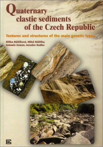 9788070754689: Quaternary Clastic Sediments of the Czech Republic: Textures & Structures of the Main Genetic Types
