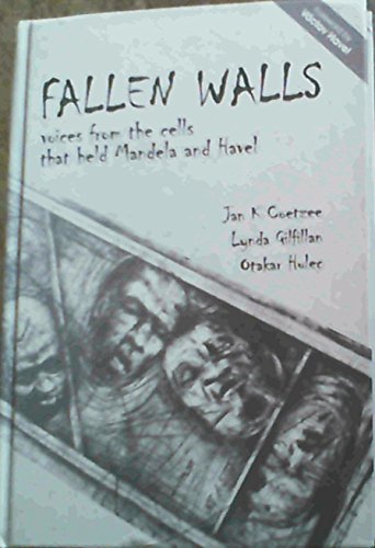 9788071065463: Fallen Walls - voices from the cells that held Mandela and Havel