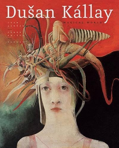 Dusan KÃ¡llay: Magical World (9788071459118) by JancÃ¡r, Ivan; Kriska, Fedor