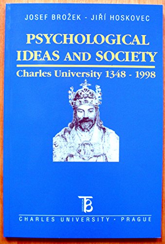 Psychological ideas and society: Charles University, 1348-1998 (Acta Universitatis Carolinae) (9788071843511) by BrozÌŒek, Josef