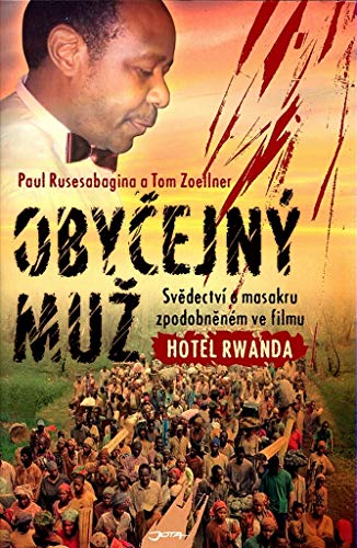 9788072174836: Obyčejn muž: svědectv o masakru zpodobněnm ve filmu Hotel Rwanda