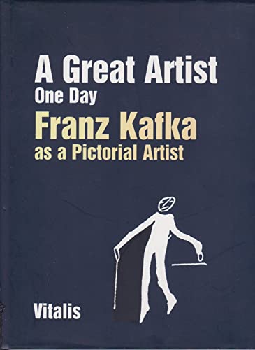 Beispielbild fr A Great Artist One Day: Franz Kafka as a Pictorial Artist zum Verkauf von BooksRun