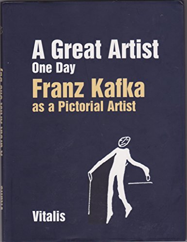 Stock image for A Great Artist One Day: Franz Kafka as a Pictorial Artist for sale by Green Apple Books and Music