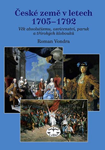 9788072774487: The Czech Lands in the Years 1705-1792: Age of Absolutism, the Enlightenment, Wigs and Hats (Czech Language)