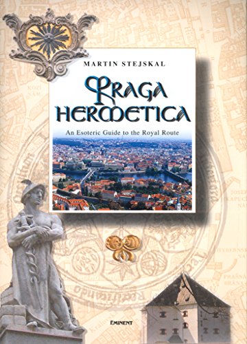 Stock image for Praga Hermetica: An Esoteric Guide to the Royal Route for sale by Henffordd Books