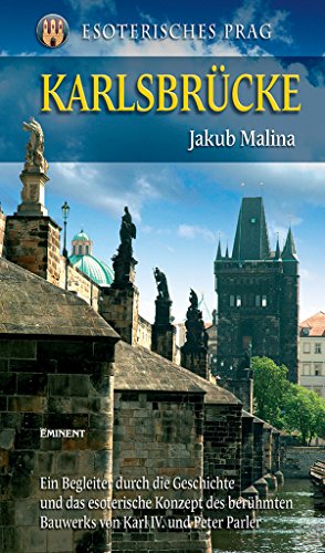 9788072813063: Karlsbrcke: Begleiter durch die Geschichte und das esoterische Konzept des berhmten Bauwerks von Karl IV. und Peter Parler