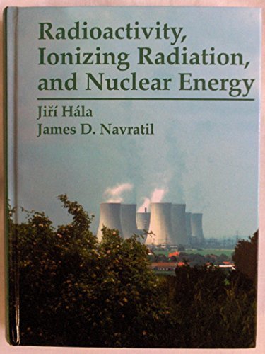 9788073020538: Radioactivity, Ionizing Radiation, and Nuclear Energy by Jiri Hala (2003-11-01)