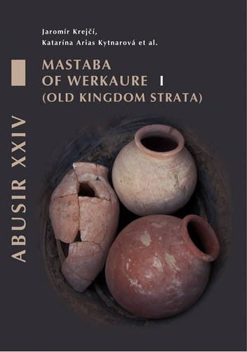 

Mastaba of Werkaure: Volume 1 - Tombs AC 26 and AC 42