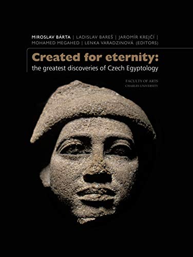 Imagen de archivo de Created for Eternity: The greatest discoveries of Czech Egyptology a la venta por GF Books, Inc.