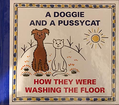 Stock image for A Doggie and a Pussycat: How They Were Washing the Floor for sale by SecondSale