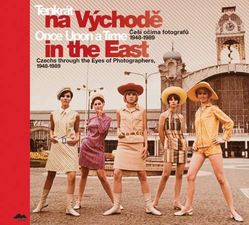 Stock image for Once Upon a Time in the East: Czechs through the Eyes of Photographers, 1948-1989 for sale by SecondSale